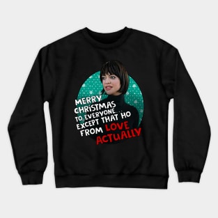 Love Christmas Actually ...home wrecker Happy Xmas Crewneck Sweatshirt